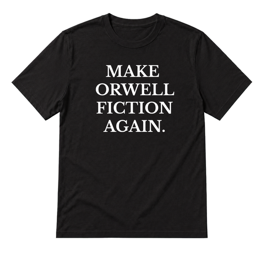 Make Orwell Fiction Again